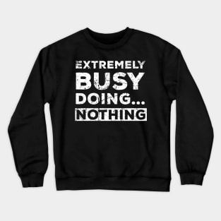 Extremely Busy Doing Nothing Lockdown 2020 Crewneck Sweatshirt